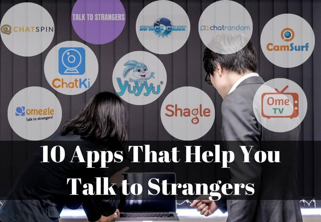 10 Chat Apps for Talking to Strangers