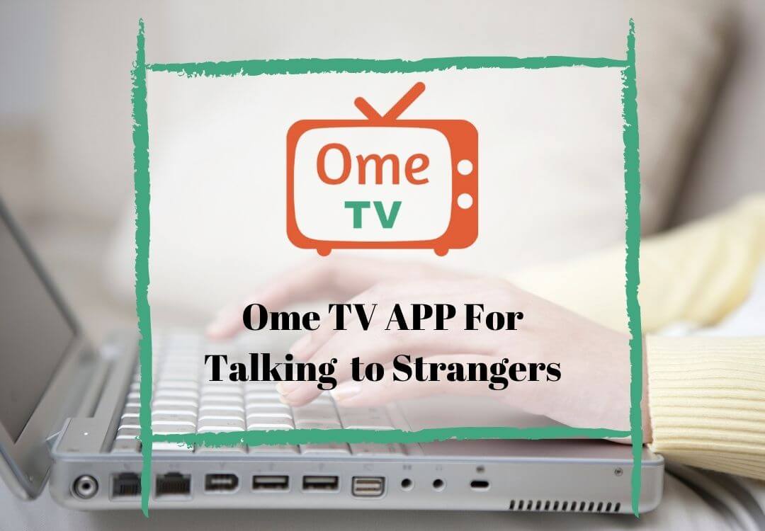 Ome TV APP For Talk to Strangers